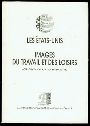 Seller image for Les Etats-Unis: Images Du Travail Et Des Loisirs (Actes Du Colloque Des 3, 4 Et 5 Mars 1989) for sale by Bookmarc's