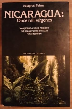 Seller image for Nicaragua: Once ml vrgenes. Imaginario mtico-religioso del pensamiento mestizo Nicaragense for sale by La Leona LibreRa