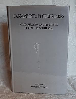 Seller image for Cannons into Ploughshares : Militarization and Prospects of Peace in South Asia for sale by Dandy Lion Editions