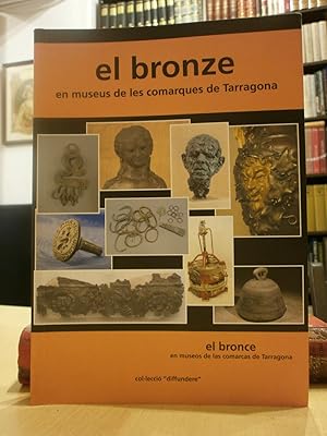 EL BRONZE EN MUSEUS DE LES COMARQUES DE TARRAGONA.