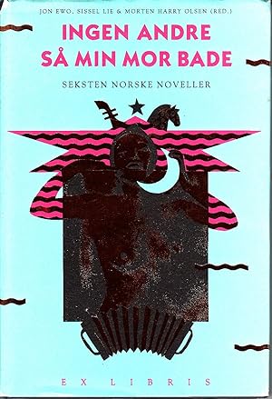 Ingen andre sa min mor bade: Seksten norske noveller (Norwegian Edition)