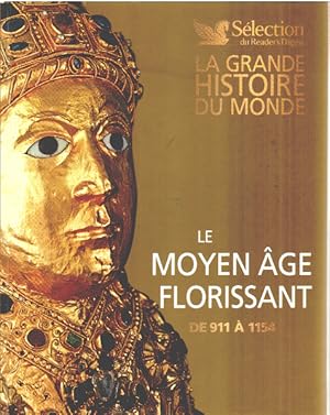 Le Moyen-Age Florissant De 911 à 1154 - LA GRANDE HISTOIRE DU MONDE