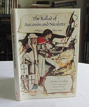 Immagine del venditore per The Ballad of Aucassin and Nicolette, A Play in Three Acts venduto da Dandy Lion Editions