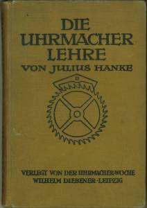 Bild des Verkufers fr Die Uhrmacher-Lehre. Leitfaden der praktischen und theoretischen Uhrmacherei fr den Lehrmeister, Lehrgehilfen und Lehrling. Mit 169 Abbildungen im Texte. zum Verkauf von Antiquariat Weinek