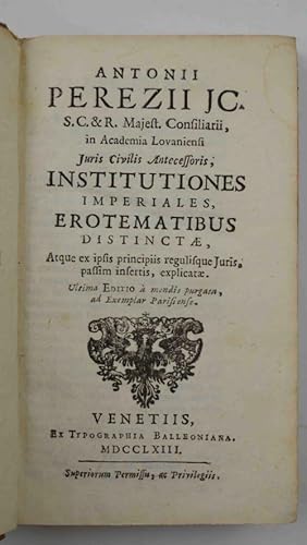 Institutiones imperiales, erotematibus distinctae, atque ex ipsis principiis regulisque Juris, pa...