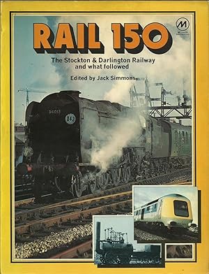 Seller image for Rail 150 - The Stockton & Darlington Railway and what followed for sale by Chaucer Head Bookshop, Stratford on Avon