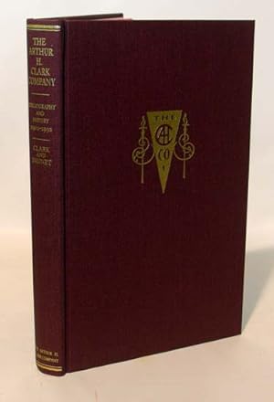 Seller image for The Arthur H. Clark Company A Bibliography and History 1902-1992 for sale by Town's End Books, ABAA