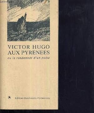 Imagen del vendedor de VICTOR HUGO AUX PYRENEES OU LA RANDONNEE D'UN POETE a la venta por Le-Livre