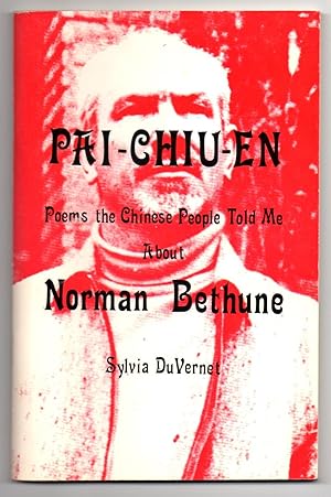 Bild des Verkufers fr Pai-Chiu-En: Poems the Chinese People Told Me About Norman Bethune zum Verkauf von Attic Books (ABAC, ILAB)