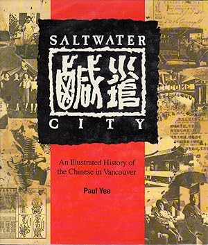 Seller image for Saltwater City: An Illustrated History of the Chinese in Vancouver for sale by Clausen Books, RMABA