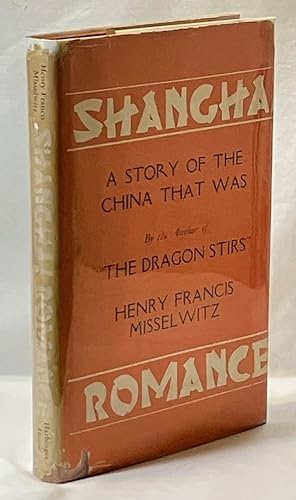 Bild des Verkufers fr Shanghai Romance: A Story of the China That Was zum Verkauf von Clausen Books, RMABA