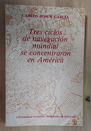 Seller image for Tres ciclos de navegacin mundial se concentraron en Amrica for sale by La Leona LibreRa