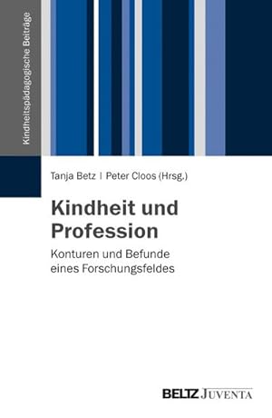 Bild des Verkufers fr Kindheit und Profession : Konturen und Befunde eines Forschungsfeldes zum Verkauf von AHA-BUCH GmbH