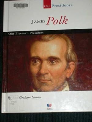 Imagen del vendedor de James Polk : Our Eleventh President a la venta por Lotzabooks