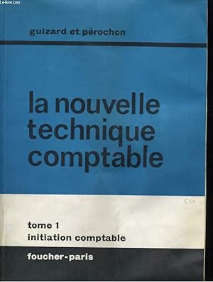 Seller image for LA NOUVELLE TECHNIQUE COMPTABLE - TOME 1 - SERIE C.A.P. ET C.E.T. - INITIATION COMPTABLE for sale by Le-Livre