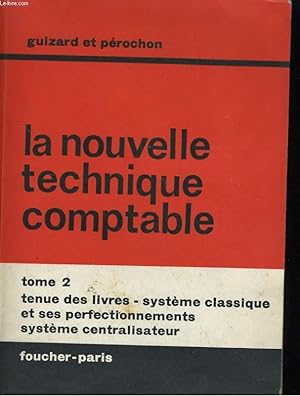 Seller image for LA NOUVELLE TECHNIQUE COMPTABLE - TOME 2 - tenue des livres systemes comptables for sale by Le-Livre