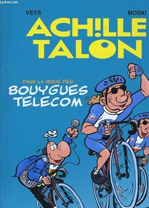 Image du vendeur pour ACHILLE TALON - DANS LA ROUE DES BOUYGUES TELECOM mis en vente par Le-Livre