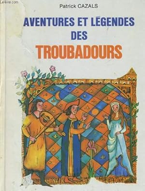 Immagine del venditore per AVENTURES ET LEGENDES DES TROUBADOURS venduto da Le-Livre