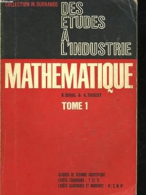 Bild des Verkufers fr MATHEMATIQUE - TOME 1 - CLASSE DE 2 - LYCEES TECHNIQUES : SECTION T ET TI - LYCEES CLASSIQUES ET MODERNES : SECTION A4, C, M ET M' zum Verkauf von Le-Livre