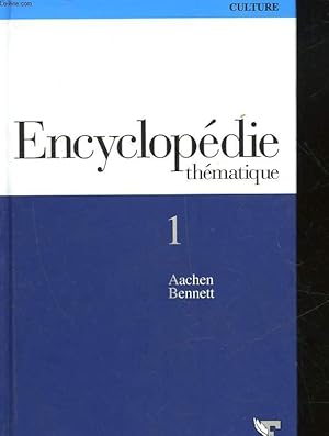 Image du vendeur pour ENCYCLOPEDIE THEMATIQUE - CULTURE - VOLUME 1 - AACHEN - BENNETT mis en vente par Le-Livre