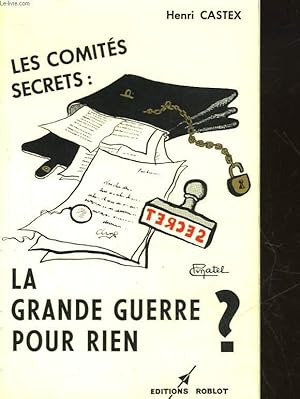 Bild des Verkufers fr LES COMITES SECRETS : LA GRANDE GUERRE POUR RIEN? zum Verkauf von Le-Livre