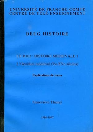 Image du vendeur pour DEUG HISTOIRE, UE B 103, HISTOIRE MEDIEVALE 1, L'OCCIDENT MEDIEVAL (Ve-XVe SIECLES), EXPLICATIONS DE TEXTES mis en vente par Le-Livre