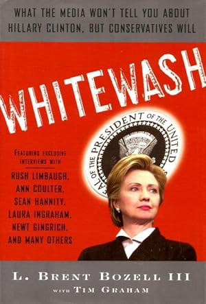 Seller image for WHITEWASH : What the Media Won't Ell You About Hillary Clinton, But Conservatives Will for sale by Grandmahawk's Eyrie