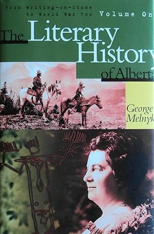 Imagen del vendedor de The Literary History of Alberta, Volume One: From Writing-on-Stone to World War Two a la venta por School Haus Books