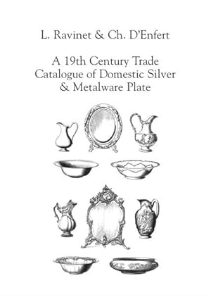 L.Ravinet & Ch. D'Enfert: A 19th Century Trade Catalogue of domestic Silver & Metalware Plate,