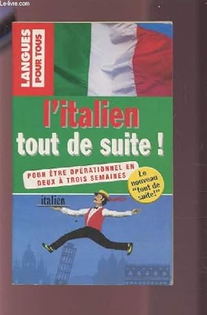 Image du vendeur pour L'ITALIEN TOUT DE SUITE ! - POUR ETRE OPERATIONNEL EN 2 A 3 SEMAINES - COLLECTION LANGUE POUR TOUS. mis en vente par Le-Livre