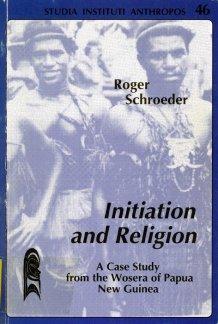Initiation and Religion: A Case Study from the Wosera of Papua New Guinea