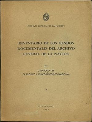 Inventario de los fondos documentales del archivo general de la nacion. II: Catalogo del ex archi...