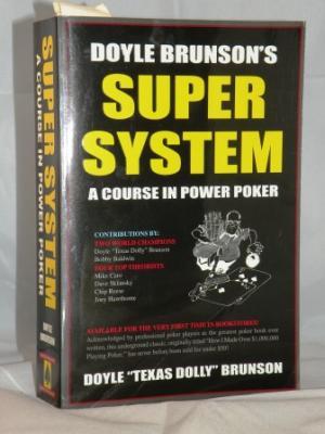 Doyle Brunson's Super System: a Course in Power Poker