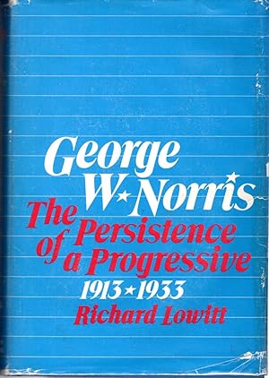 Seller image for George W. Norris: The Persistence of a Progressive, 1913-1933 for sale by Dorley House Books, Inc.