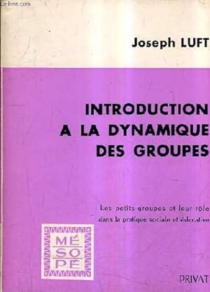 Seller image for INTRODUCTION A LA DYNAMIQUE DES GROUPES - LES PETITS GROUPES ET LEUR ROLE DANS LA PRATIQUE SOCIALE ET EDUCATIVE. for sale by Le-Livre