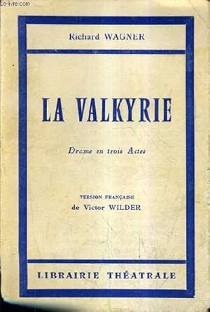 Bild des Verkufers fr LA VALKYRIE DRAME EN TROIS ACTES - VERSION FRANCAISE DE VICTOR WILDER. zum Verkauf von Le-Livre