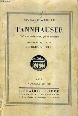 Seller image for TANNHAUSER OPERA EN TROIS ACTES QUATRE TABLEAUX - PAROLES FRANCAISES DE CHARLES NUITTER - NOUVELLE EDITION. for sale by Le-Livre