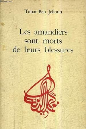 Seller image for LES AMANDIERS SONT MORT DE LEURS BLESSURES SUIVI DE CICATRICES DU SOLEIL ET LE DISCOURS DU CHAMEAU. for sale by Le-Livre