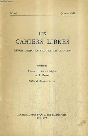 Image du vendeur pour LES CAHIERS LIBRES REVUE D'INFORMATION ET DE CULTURE N64 JANVIER 1962 - Guerre et paix en Algrie - Notes de lecture. mis en vente par Le-Livre