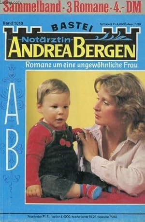 Bild des Verkufers fr NOTRZTIN ANDREA BERGEN, BAND 1010 (Dr. Bergen und das Spiel mit dem Feuer, Ursula Freifrau von Esch. Ein Seitensprung zuviel, Sybille Nordmann. Das Mdchen mit dem schlechten Ruf, Ina Ritter.) zum Verkauf von Le-Livre