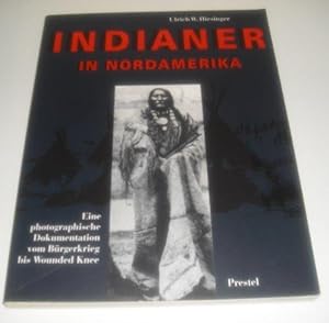 Indianer in Nordamerika : eine photographische Dokumentation vom Bürgerkrieg bis Wounded Knee. Mi...