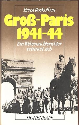 Groß-Paris 1941-1944 - Ein Wehrmachtsrichter erinnert sich,