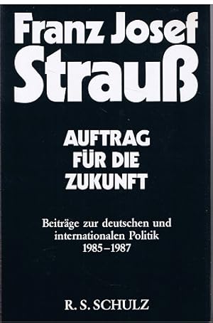 Bild des Verkufers fr Auftrag fr die Zukunft. Beitrge zur deutschen und internationalen Politik 1985 - 1987 zum Verkauf von Allguer Online Antiquariat