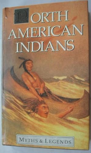 Imagen del vendedor de North American Indians (Myths & Legends Series) a la venta por Beach Hut Books