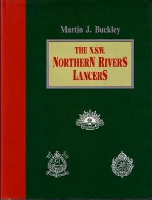 The N.S.W. Northern Rivers Lancers : The Story of Northern Rivers Men Who Were Members of the 5th...