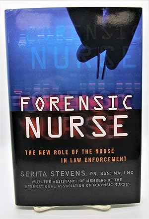 Forensic Nurse: The New Role of the Nurse in Law Enforcement