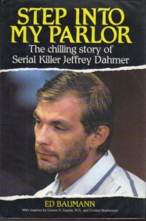 STEP INTO MY PARLOUR The Chilling Story of Serial Killer Jeffrey Dahmer