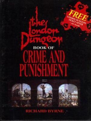 THE LONDON DUNGEON BOOK OF CRIME AND PUNISHMENT.