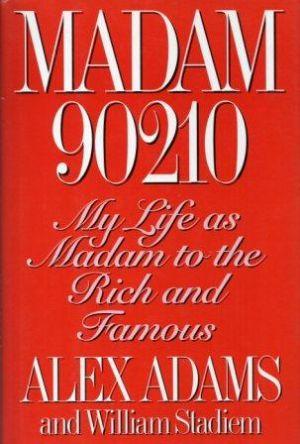 Immagine del venditore per MADAM 90210 My Life As Madam to the Rich and Famous. venduto da Loretta Lay Books