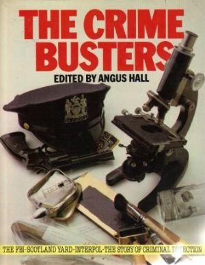 THE CRIME BUSTERS The FBI, Scotland Yard, Interpol - The Story of Criminal Detection.